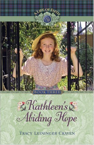 Kathleen's Abiding Hope (Life of Faith, A: Kathleen McKenzie Series)