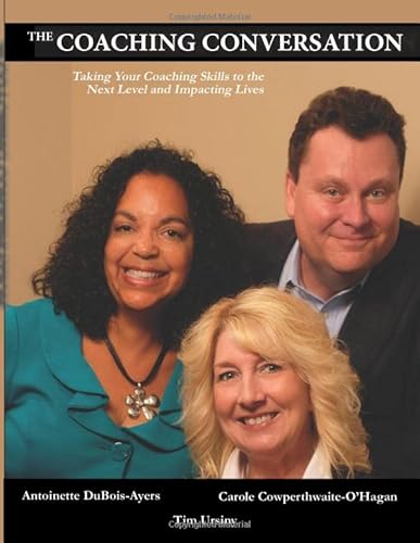 The Coaching Conversation: Taking Your Coaching Skills to the Next Level and Impacting Lives
The Coaching Conversation: Taking Your Coaching Skills to the Next Level and Impacting Lives