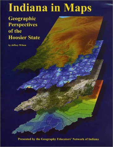 Indiana in Maps: Geographic Perspectives of the Hoosier State