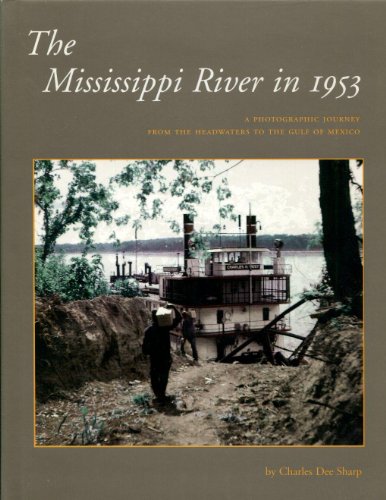 The Mississippi River in 1953; A Photographic Journey from the Headwaters to the Gulf of Mexico