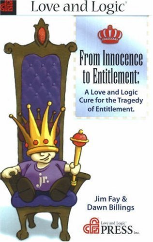From Innocence to Entitlement: A Love And Logic Cure for the Tragedy of Entitlement
From Innocence to Entitlement: A Love And Logic Cure for the Tragedy of Entitlement
