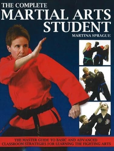 The Complete Martial Arts Student: The Master Guide To Basic and Advanced Classroom Strategies fo...