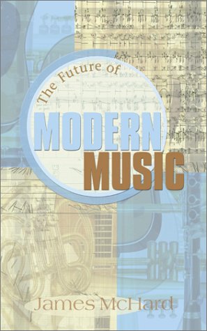 The Future of Modern Music: A Vibrant New Modernism in Music for the Future