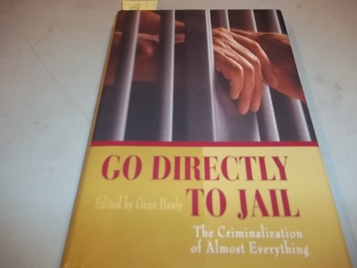Go Directly to Jail: The Criminalization of Almost Everything