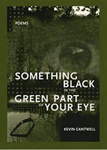 Something Black in the Green Part of Your Eye (First Book)