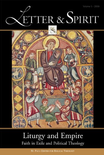 Letter & Spirit, Vol. 5: Liturgy and Empire: Faith in Exile and Political Theology
Letter & Spirit, Vol. 5: Liturgy and Empire: Faith in Exile and Political Theology