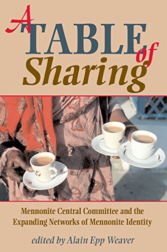 A Table of Sharing: Mennonite Central Committee and the Expanding Networks of Mennonite Identity
A Table of Sharing: Mennonite Central Committee and the Expanding Networks of Mennonite Identity