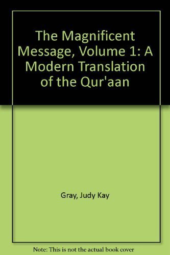 The Magnificent Message, Volume 1: A Modern Translation of the Qur'aan