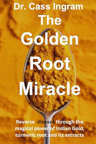 The Golden Root Miracle: Reverse disease through the magical powers of Indian Gold, turmeric root and extracts
The Golden Root Miracle: Reverse disease through the magical powers of Indian Gold, turmeric root and extracts