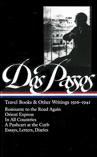 John Dos Passos: Travel Books & Other Writings 1916-1941 (LOA #143): Rosinante to the Road Again ...
