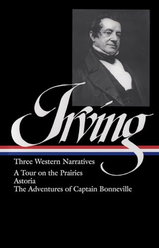 Washington Irving: Three Western Narratives: A Tour on the Prairie / Astoria / The Adventures of ...