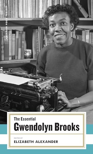 The Essential Gwendolyn Brooks: (American Poets Project #19)