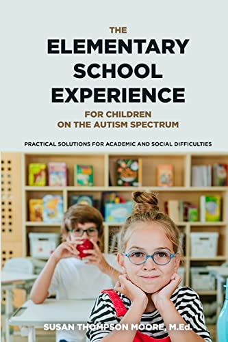 Asperger Syndrome and the Elementary School Experience: Practical Solutions for Academic & Social Difficulties
Asperger Syndrome and the Elementary School Experience: Practical Solutions for Academic & Social Difficulties