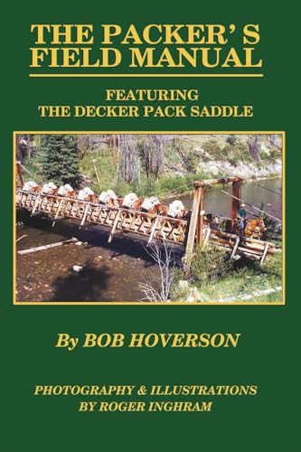 The Packer's Field Manual Featuring Decker Pack Saddle