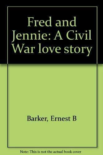 Fred and Jennie: A Civil War Love Story