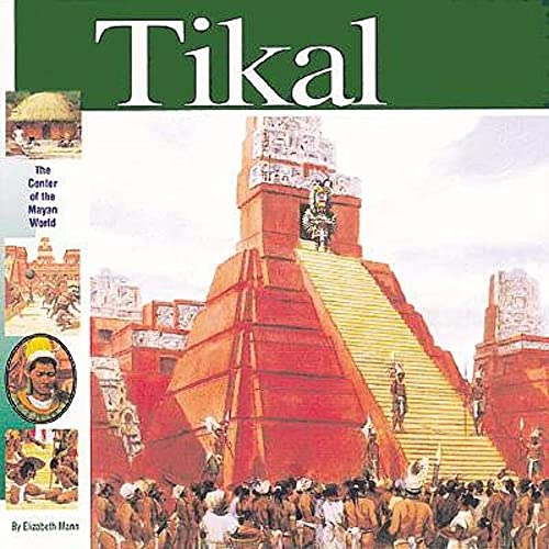 Tikal : The Center of the Maya World