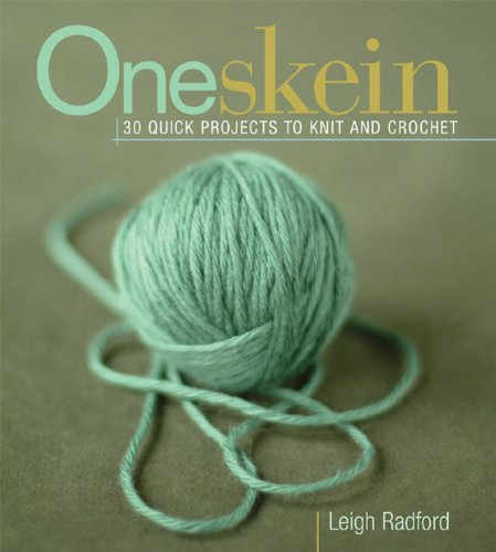 ONE SKEIN : 30 Quick Projects to Knit and Crochet