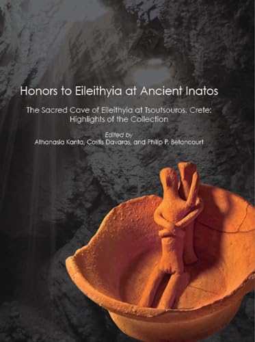 Honors to Eileithyia at Ancient Inatos - the Sacred Cave of Eileithyia at Tsoutsouros, Crete : Highlights of the Collection
Honors to Eileithyia at Ancient Inatos - the Sacred Cave of Eileithyia at Tsoutsouros, Crete : Highlights of the Collection
