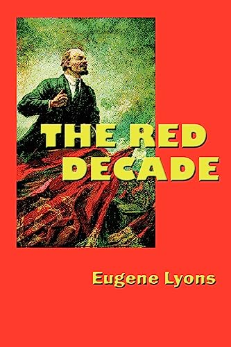 The Red Decade: The Classic Work on Communism in America During the Thirties
The Red Decade: The Classic Work on Communism in America During the Thirties