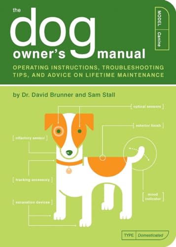 Dog Owners Manual : Operating Instructions, TroubleShooting Tips, and Advice on Lifetime Maintenance