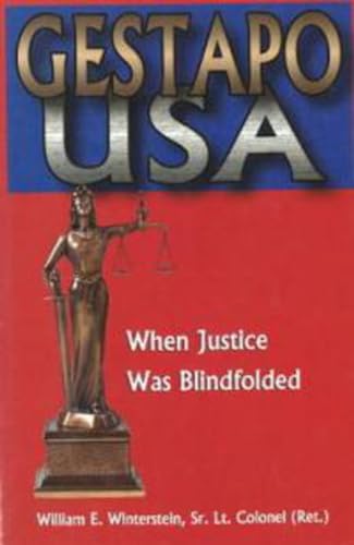 Gestapo U. S. A. : When Justice Was Blindfolded