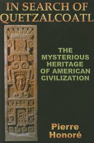 In Search of Quetzalcoatl: The Mysterious Heritage of American Civilization