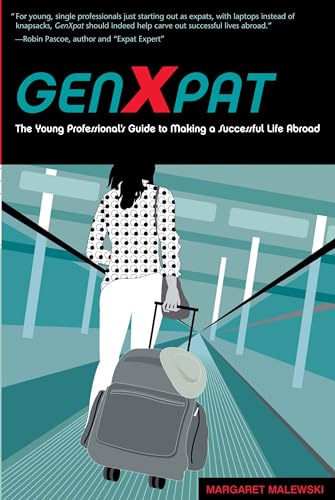 Genxpat: The Young Professional's Guide To Making A Successful Life Abroad