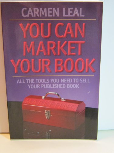 You Can Market Your Book : All the Tools You Need to Sell Your Published Book