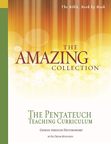The Amazing Collection the Pentateuch Teaching Curriculum: Genesis Through Deuteronomy
The Amazing Collection the Pentateuch Teaching Curriculum: Genesis Through Deuteronomy