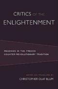 Critics of the Enlightenment: Readings in the French Counter-Revolutionary Tradition