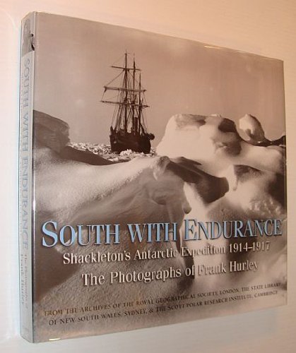 South With Endurance: Shackleton's Antarctic Expedition 1914-1917, The Photographs of Frank Hurley