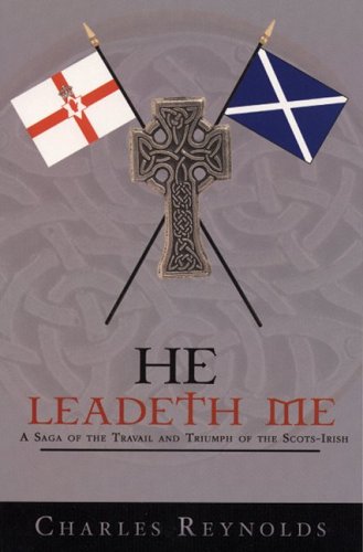He Leadeth Me: a Saga of the Travail and Triumph of the Scots-Irish