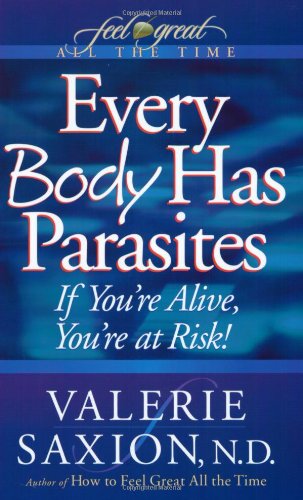 Every Body Has Parasites: If Youre Alive, Youre at Risk!