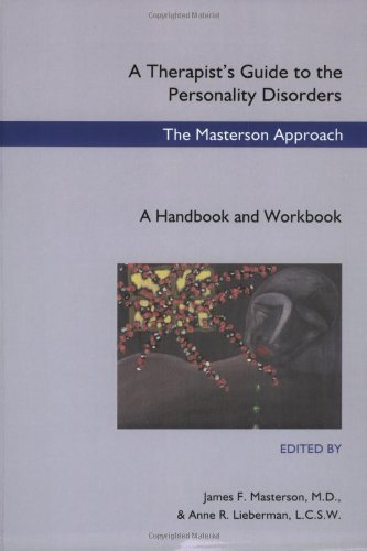 A Therapists Guide to the Personality Disorders: The Masterson Approach, a Handbook and Workbook
A Therapists Guide to the Personality Disorders: The Masterson Approach, a Handbook and Workbook