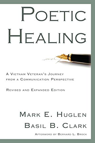 Poetic Healing: A Vietnam Veteran's Journey from a Communication Perspective, Revised and Expanded Edition
Poetic Healing: A Vietnam Veteran's Journey from a Communication Perspective, Revised and Expanded Edition