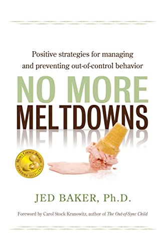 No More Meltdowns: Positive Strategies for Managing and Preventing Out-Of-Control Behavior
No More Meltdowns: Positive Strategies for Managing and Preventing Out-Of-Control Behavior