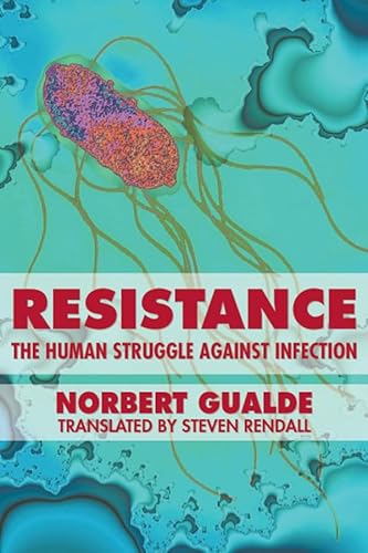 Resistance: The Human Struggle Against Infection (First American Edition)