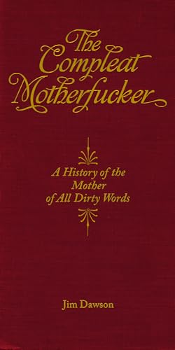 Compleat Motherfucker : A History of the Mother of All Dirty Words
