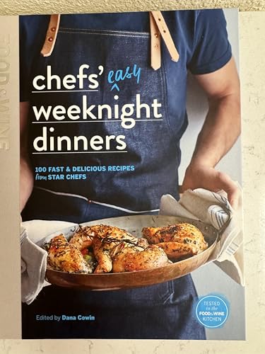 Chefs' Easy Weeknight Dinners: 100 fast & delicious recipes from star chefs