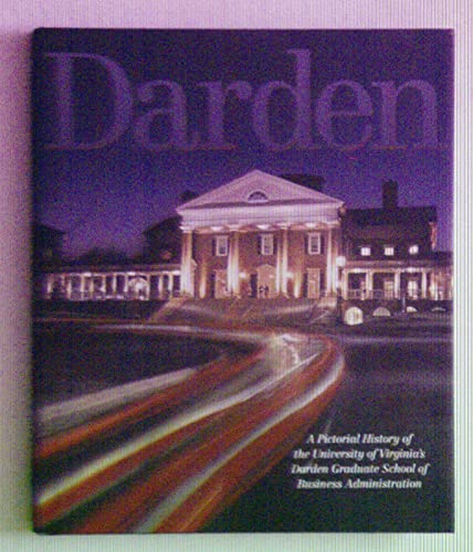 DARDEN, A Pictorial History of the University of Virginia's Darden Graduate Business School (NEW ...