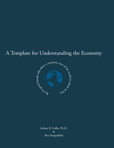 A Template for Understanding the Economy: By two good friends who share a common