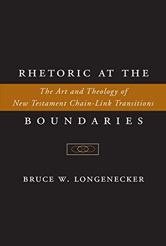 Rhetoric at the Boundaries : The Art and Theology of New Testament Chain-Link Transitions