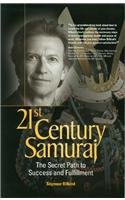 21st Century Samurai: The Secret Path to Success and Fulfillment