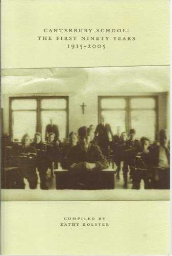 Canterbury School the First Ninety Years 1915-2005