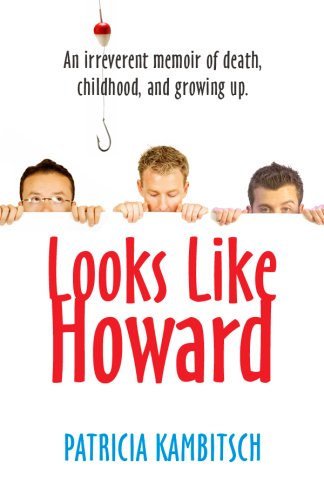 Looks Like Howard: An Irreverent Memoir of Death, Childhood, and Growing Up