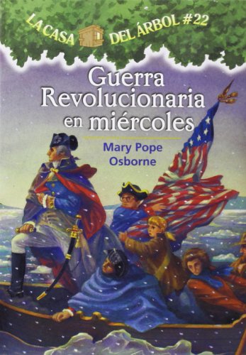 Guerra Revolucionaria En Miercoles, Volume 22 (La Casa Del Arbol/ The Magic Tree House)
Guerra Revolucionaria En Miercoles, Volume 22 (La Casa Del Arbol/ The Magic Tree House)