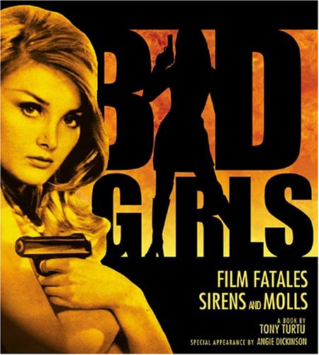 Bad Girls: Film Fatales, Sirens, And Molls