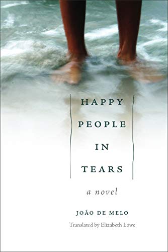 Happy People in Tears: A Novel (Portuguese in the Americas Series)
