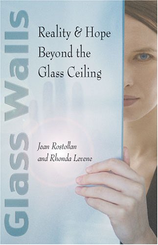 Glass Walls : Reality & Hope Beyond the Glass Ceiling