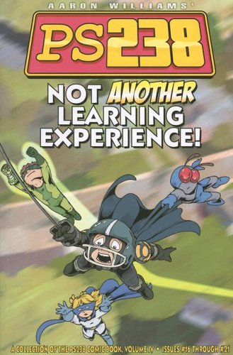 PS238: Not Another Learning Experience! - A Collection of the Comic Book, Volume IV, Issues #16 t...